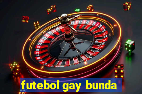 futebol gay bunda